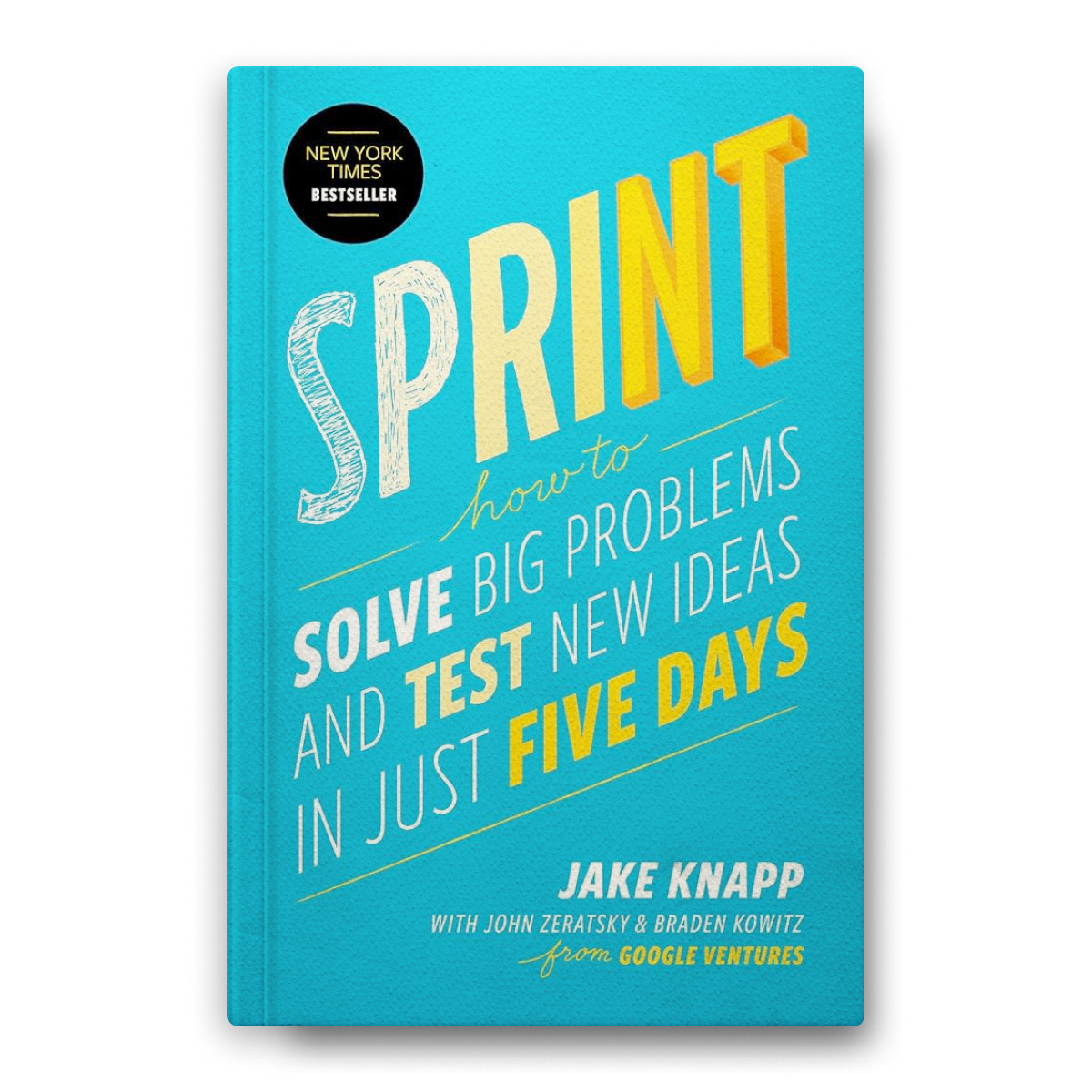 Sprint: How to Solve Big Problems and Test New Ideas in Just Five Days