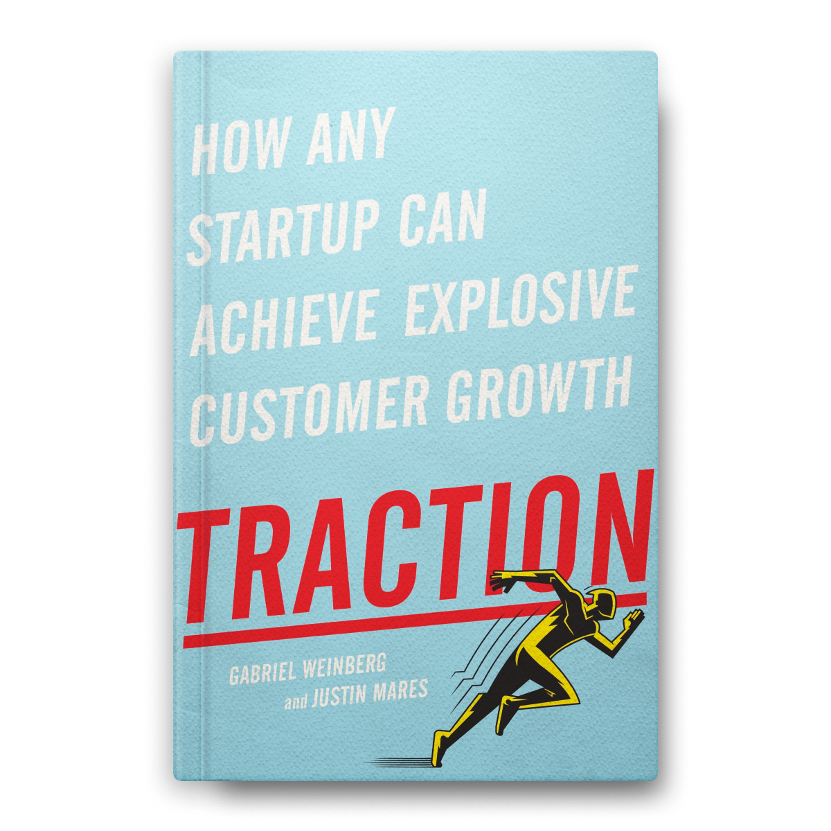 Traction: How Any Startup Can Achieve Explosive Customer Growth